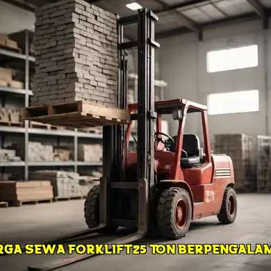 Harga Sewa Forklift 25 Ton di Pasaran Saat Ini